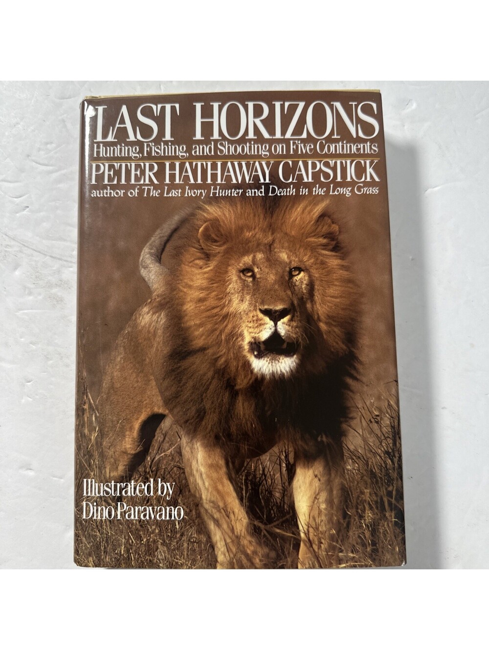Last Horizons: Hunting, Fishing & Shooting On Five Continents - Hardcover - GOOD